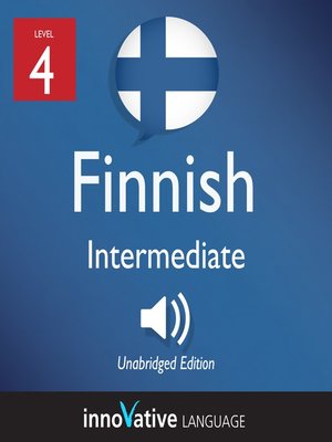 cover image of Learn Finnish - Level 4: Intermediate Finnish, Volume 1